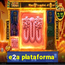 e2a plataforma